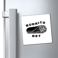 Load image into Gallery viewer, Burrito Bet Magnet