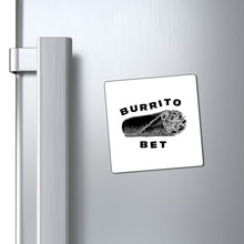 Load image into Gallery viewer, Burrito Bet Magnet