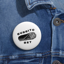 Load image into Gallery viewer, Burrito Bet Pin Button